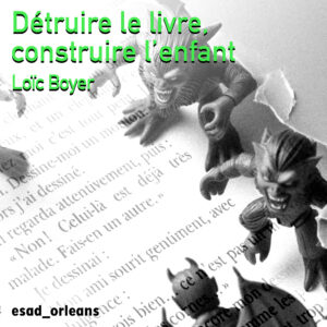 Affiche de la conférence de Loic boyer - Détruire le livre, construire l'enfant